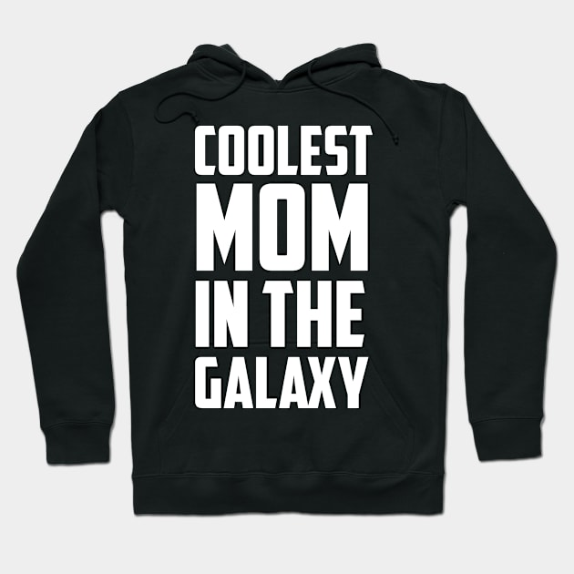 Coolest Mom In the Galaxy White Bold Hoodie by sezinun